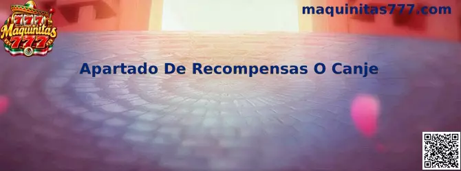 Guía visual para localizar el apartado de recompensas o canje en Maquinitas 777