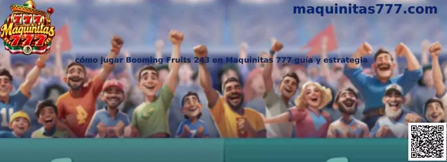 Imagen ilustrativa de la guía para conocer Booming Fruits 243 y sus 243 formas de ganar en Maquinitas 777