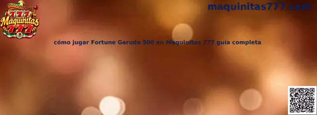 Imagen ilustrativa de Fortune Garuda 500 para la guía de Maquinitas 777