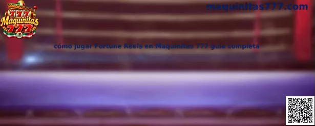 Guía para jugar Fortune Reels en Maquinitas 777