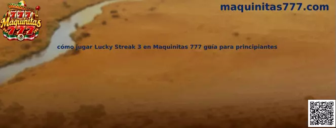Imagen ilustrativa de la guía para aprender a jugar Lucky Streak 3 en Maquinitas 777