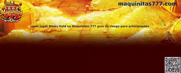 Imagen ilustrativa de la guía sobre cómo jugar Mines Gold en Maquinitas 777 y comprender sus riesgos