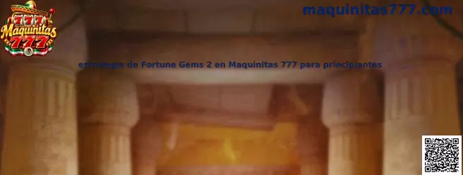 Guía de estrategia de Fortune Gems 2 en Maquinitas 777 para principiantes