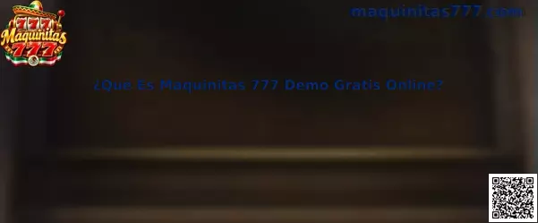 Guía informativa sobre Maquinitas 777 Demo Gratis Online