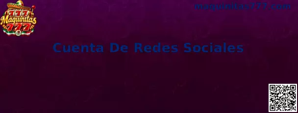 Cuenta De Redes Sociales en Maquinitas 777