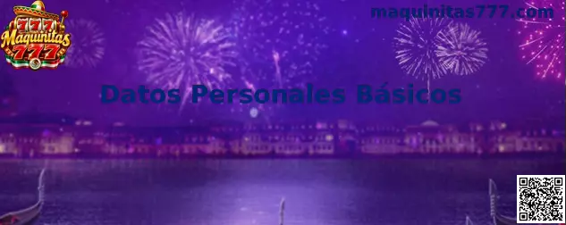 Guía de Datos Personales Básicos en Maquinitas 777