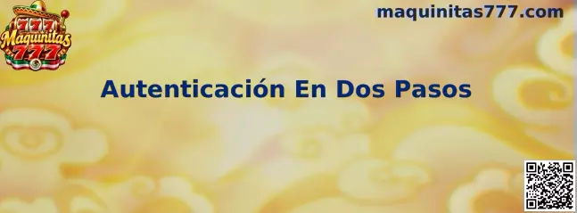 Autenticación En Dos Pasos Maquinitas 777