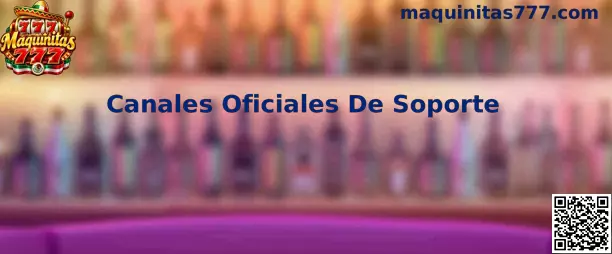 Guía de Canales Oficiales De Soporte de Maquinitas 777