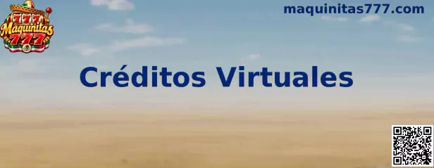 Créditos Virtuales en Maquinitas 777