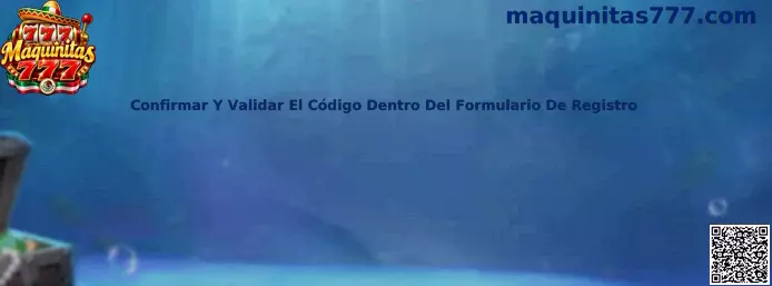 Guía para confirmar y validar un código dentro del formulario de registro de Maquinitas 777